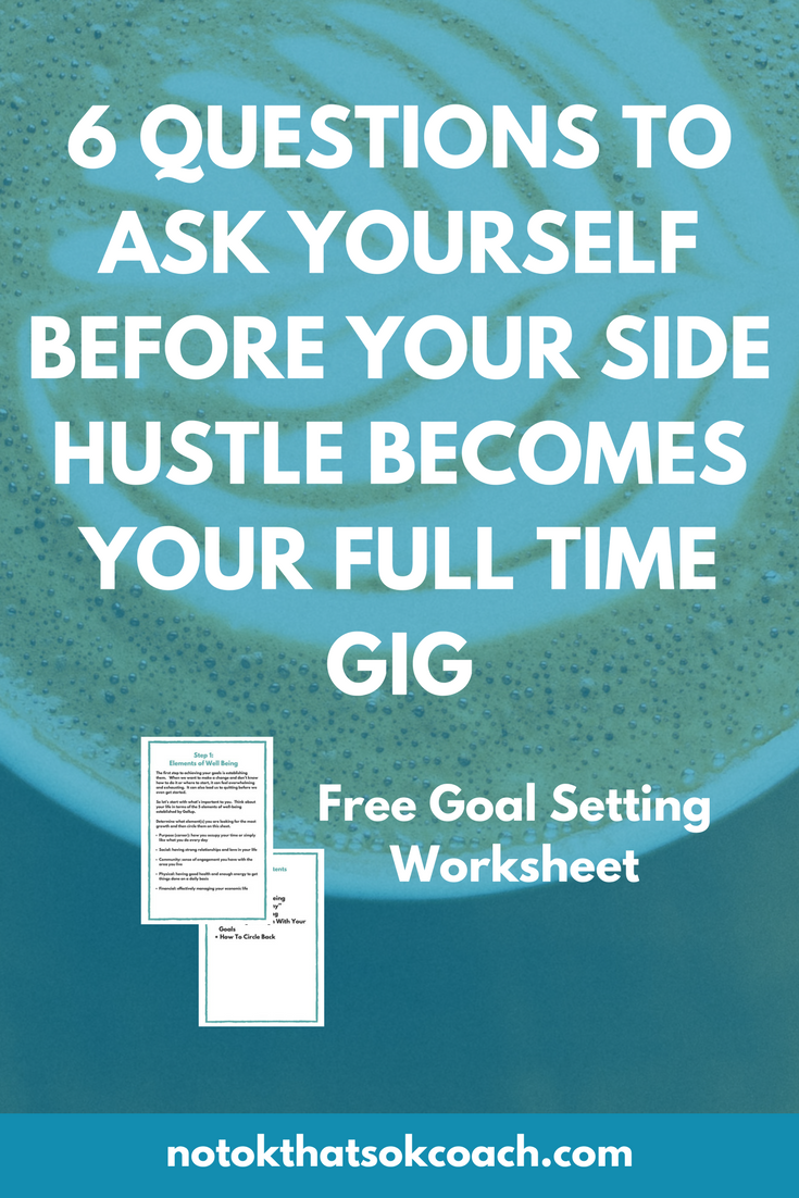6 Questions to Ask Yourself Before Your Side Hustle Becomes Your Full Time Gig