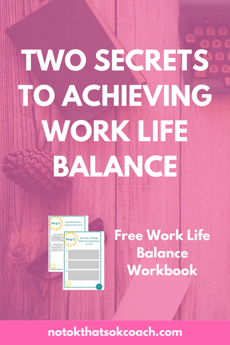 Two Secrets to Achieving Work Life Balance