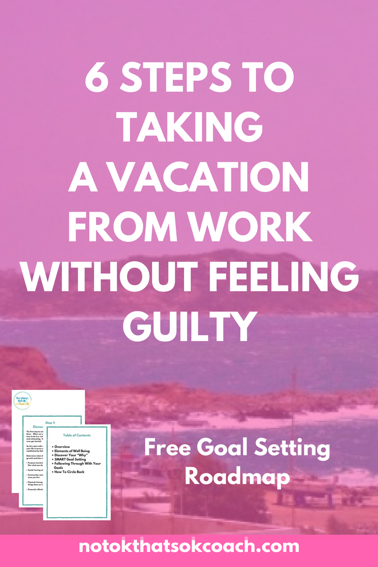 6 Steps to Taking a Vacation From Work Without Feeling Guilty