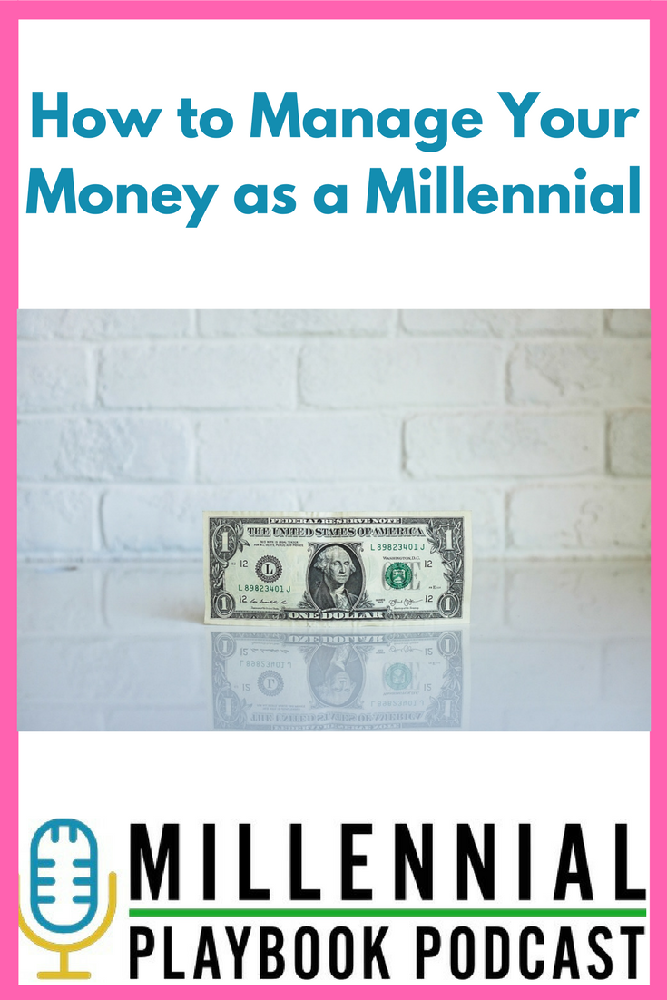 Millennial Playbook Podcast: How to Manage Your Money as a Millennial