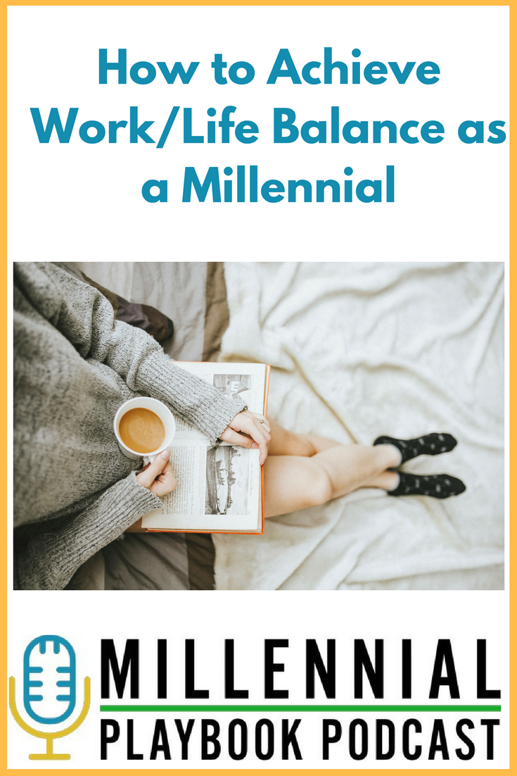 Millennial Playbook Podcast: How to Achieve Work/Life Balance as a Millennial