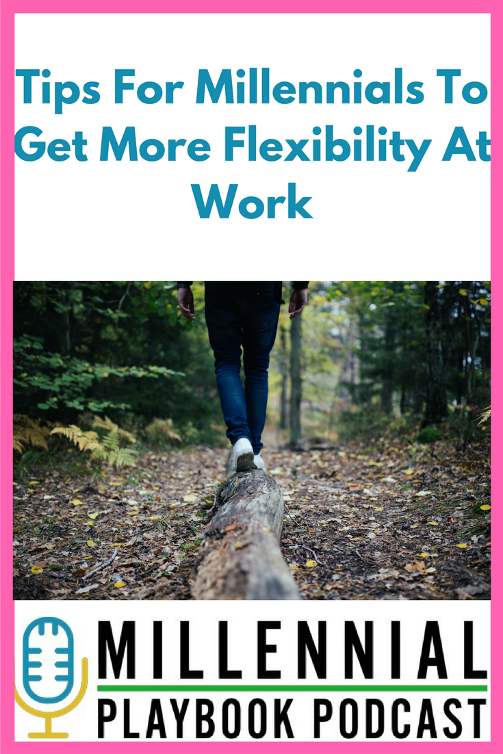 Tips For Millennials To Get More Flexibility At Work