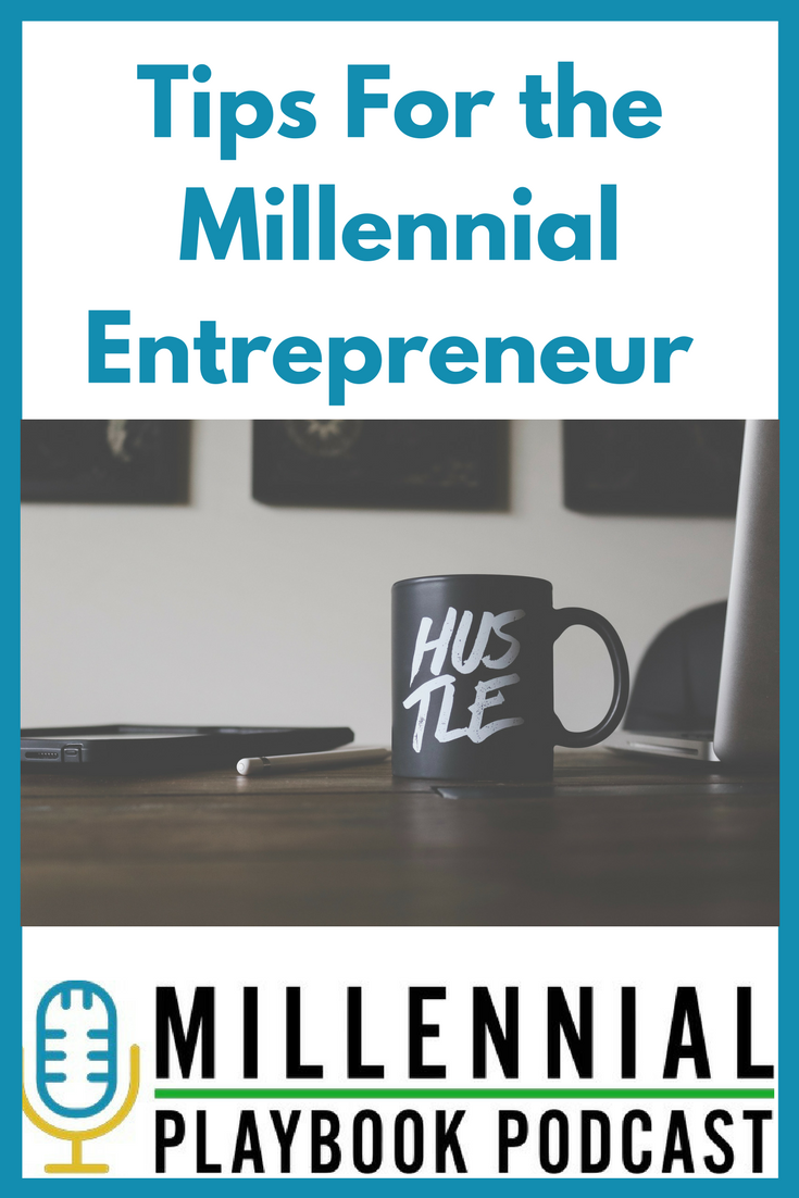 Millennial Playbook Podcast: Tips For the Millennial Entrepreneur