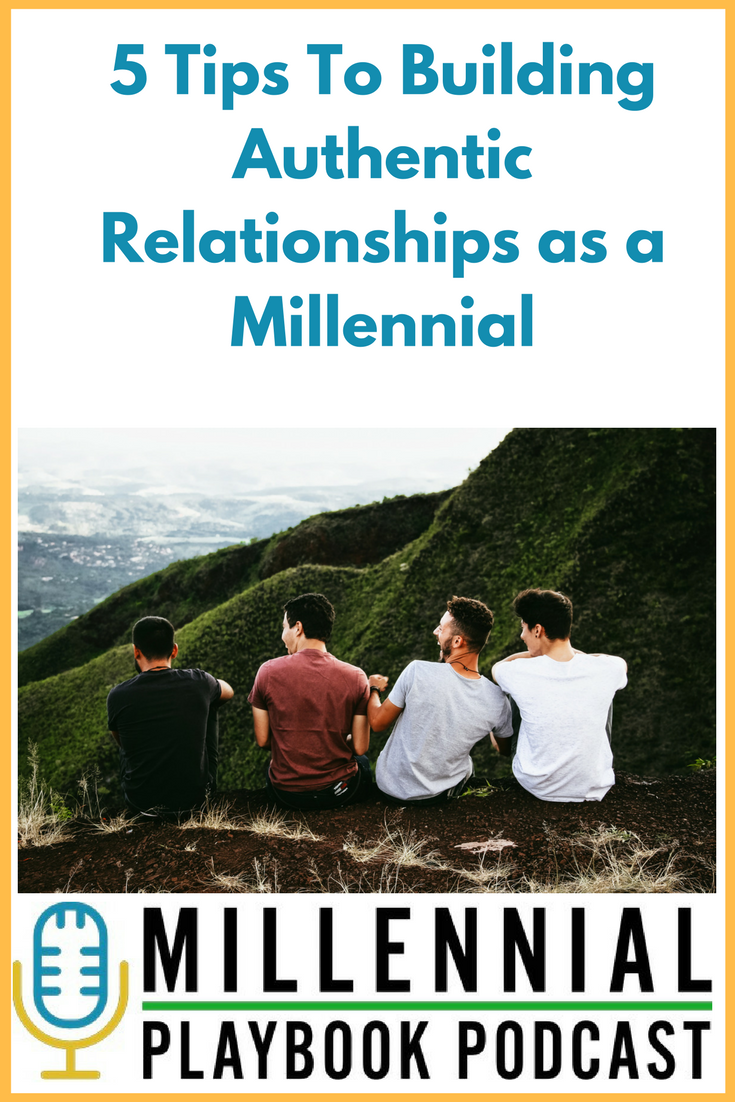 5 Tips To Building Authentic Relationships as a Millennial