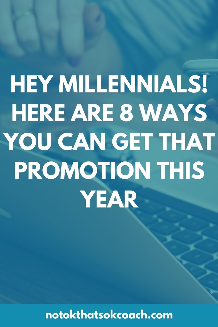Hey Millennials! Here are 8 Ways You Can Get That Promotion This Year