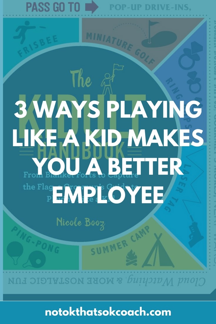 3 Ways Playing Like a Kid Makes You a Better Employee