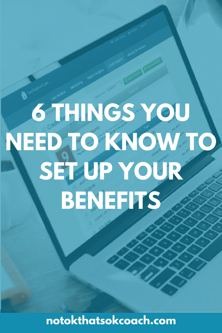 6 Things You Need to Know To Set Up Your Benefits