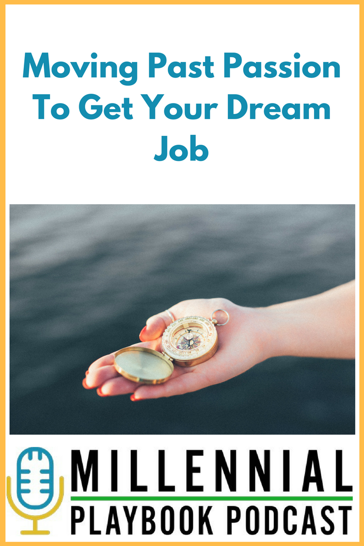 Moving Past Passion To Get Your Dream Job