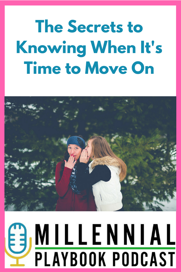 The Secrets to Knowing When It’s Time to Move On