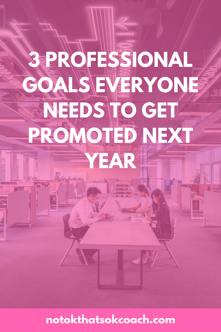 3 PROFESSIONAL GOALS EVERYONE NEEDS TO GET PROMOTED NEXT YEAR