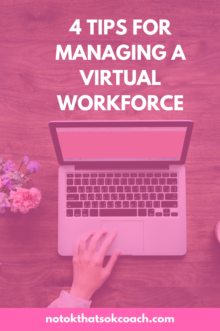 4 Tips For Managing a Virtual Workforce