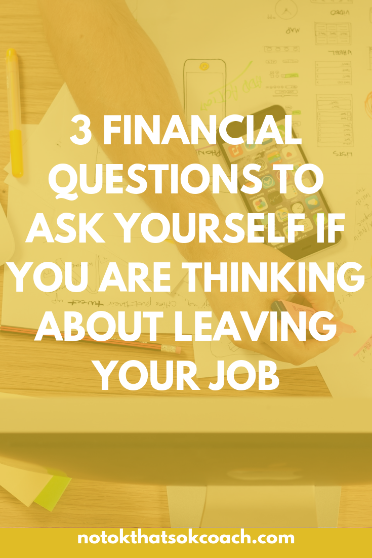 3 Financial Questions to Ask Yourself If You Are Thinking About Leaving Your Job
