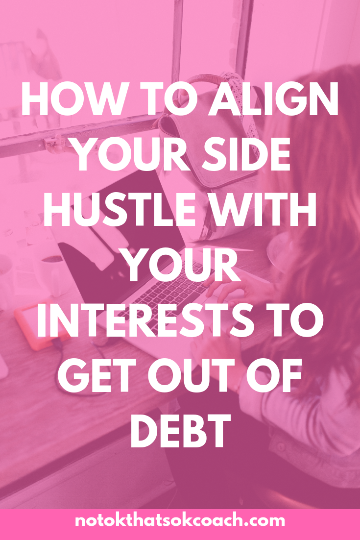 How to Align Your Side Hustle with Your Interests to Get Out of Debt
