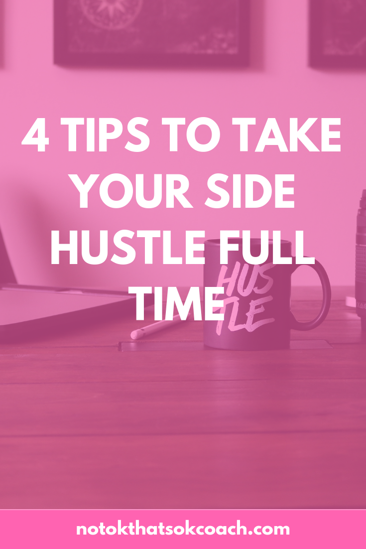 4 Tips to Take Your Side Hustle Full Time