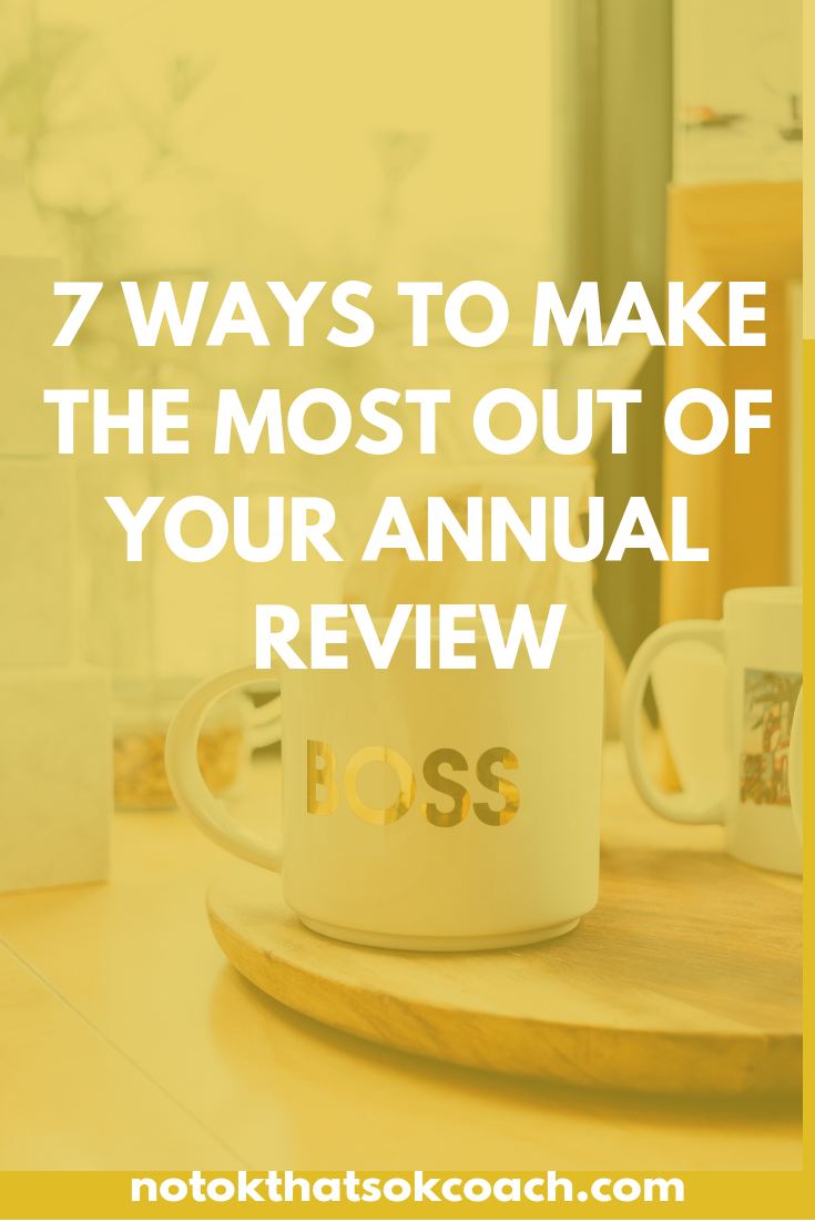 7 Ways To Make The Most Out Of Your Annual Review