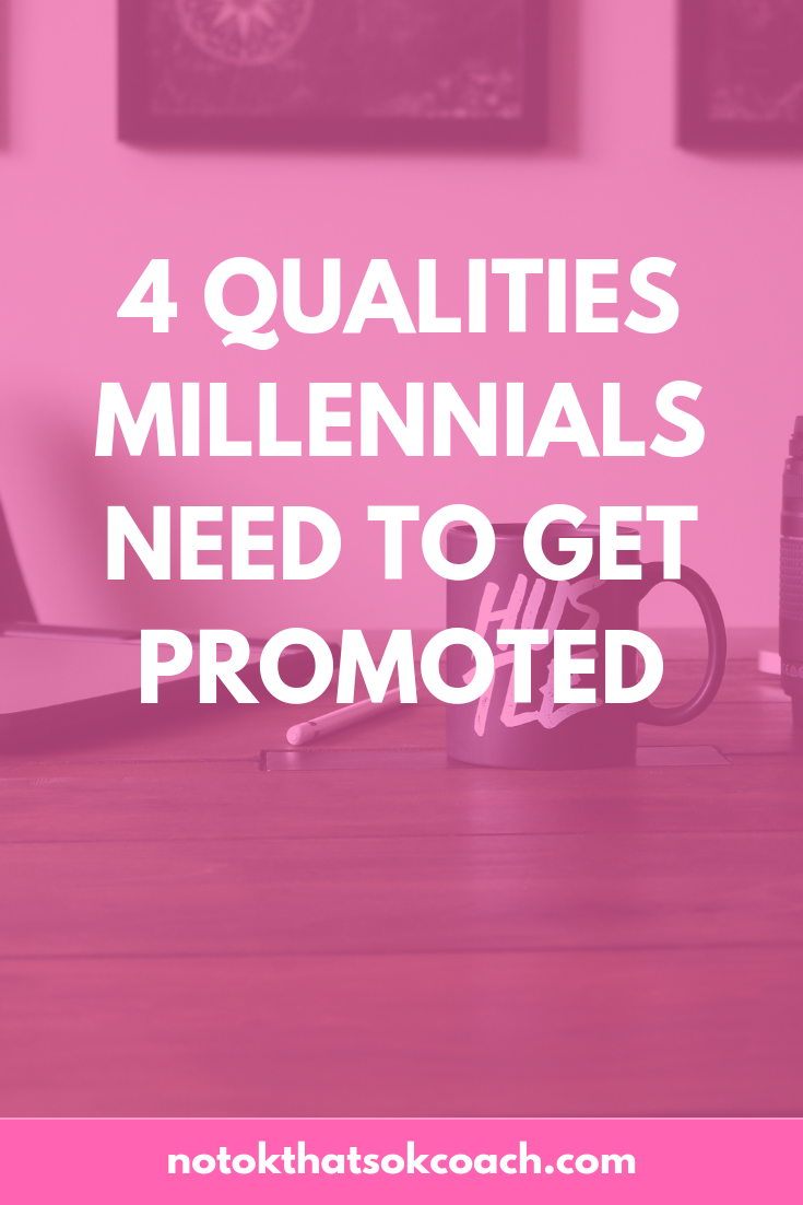 4 Qualities Millennials Need To Get Promoted