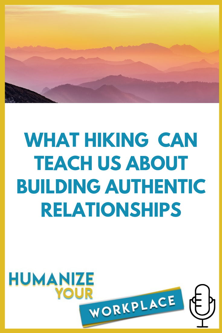 What Hiking Can Teach Us About Building Authentic Relationships