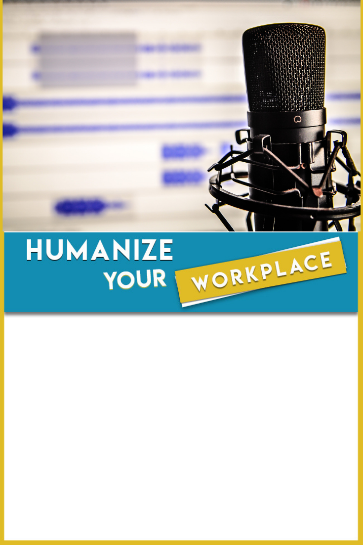 Introducing Humanize Your Workplace Podcast