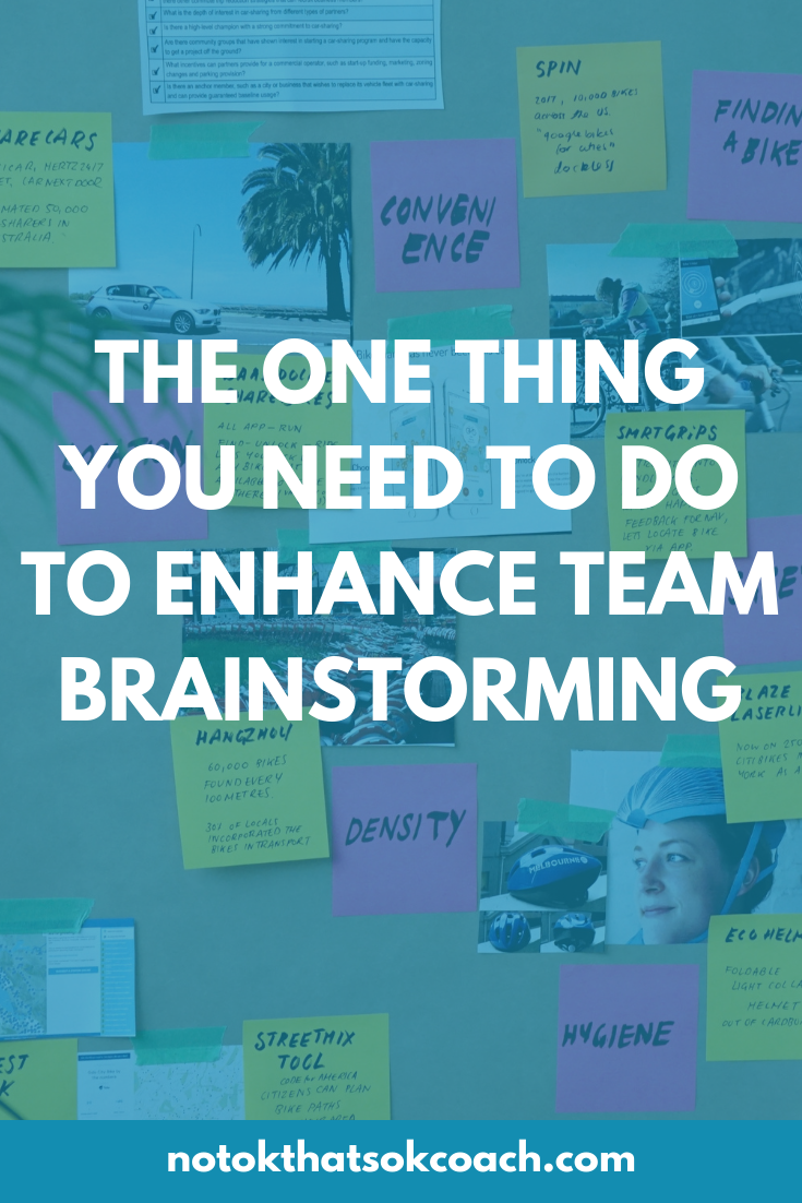 The one thing you need to do to enhance team brainstorming