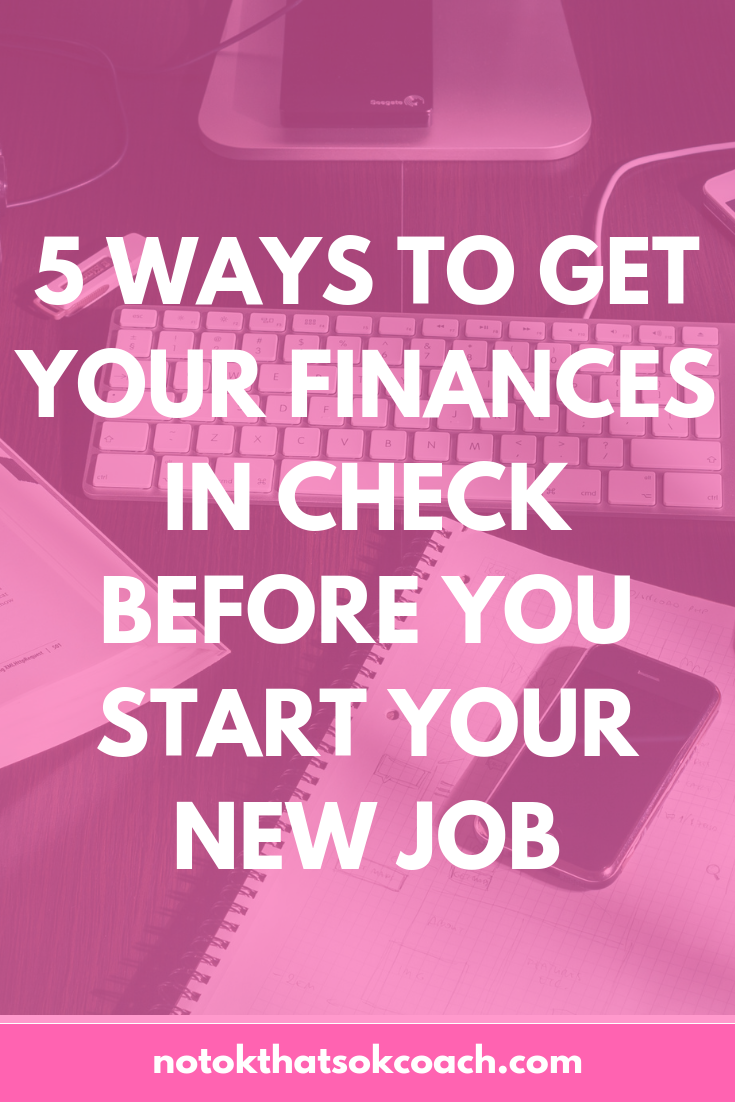 5 ways to get your finances in check before you start your new job