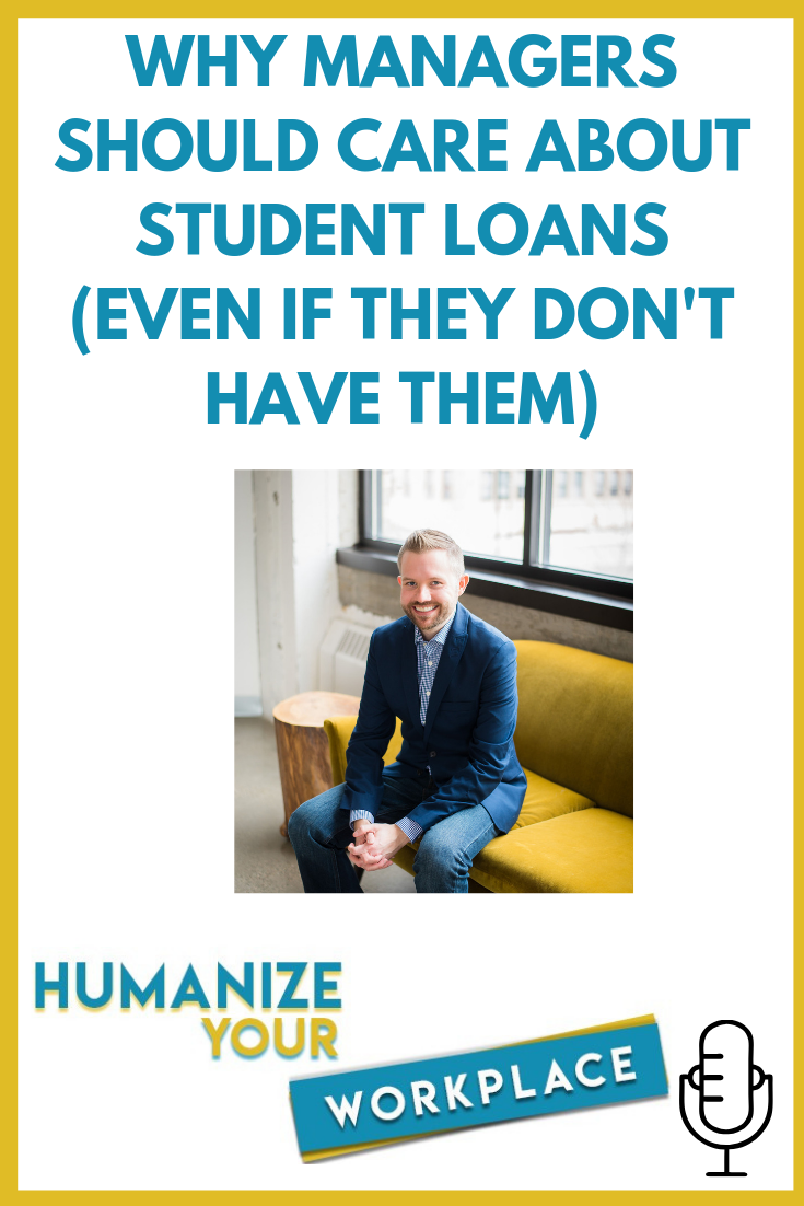 Why Managers Should Care About Student Loans (even if they don’t have them)