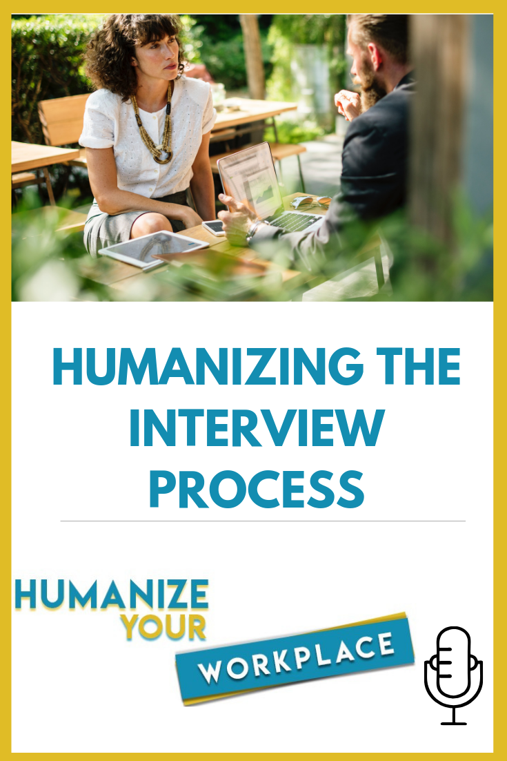 Humanizing the Interview Process