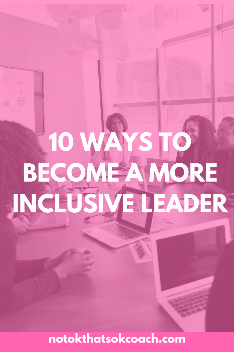 10 Ways to Become a More Inclusive Leader