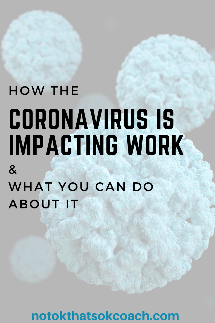 How the Coronavirus is Impacting Work and What You Can Do About It